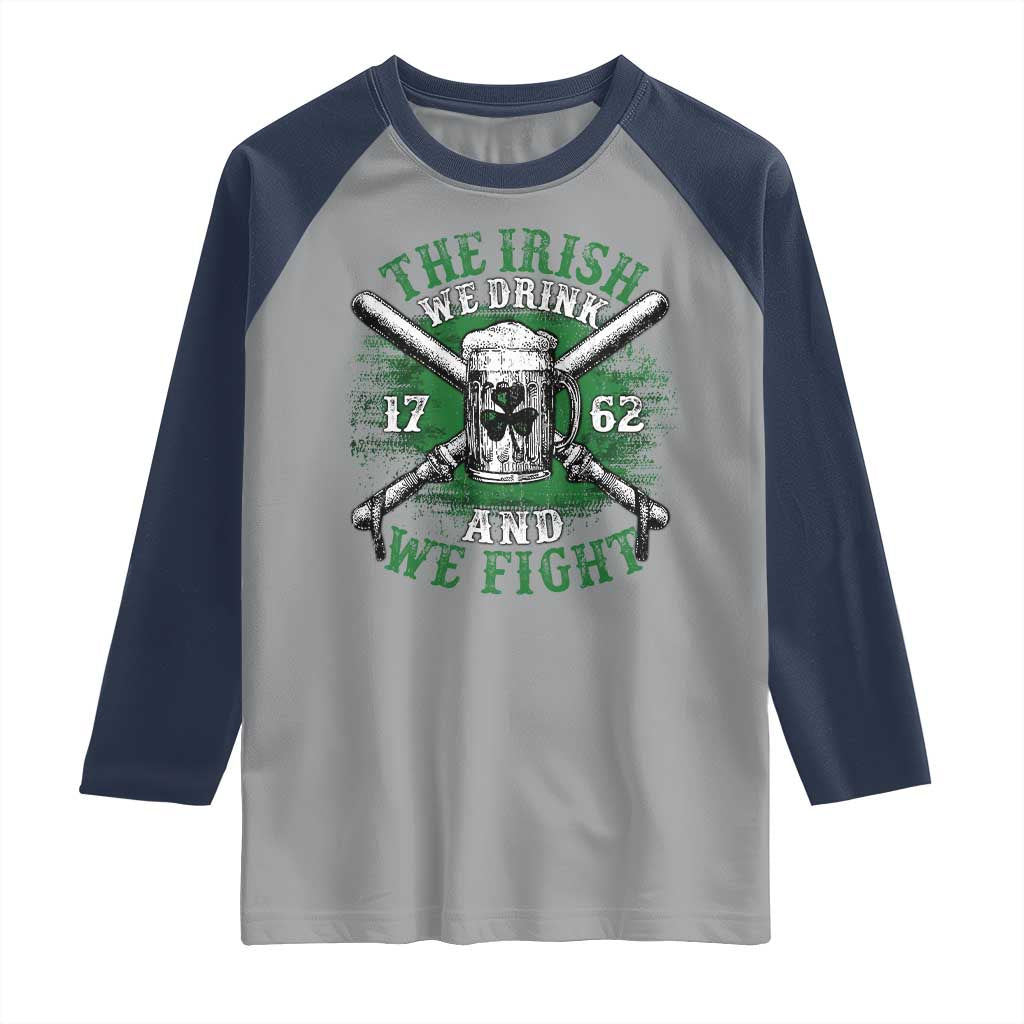 Irish Soldiers 1762 Raglan Shirt The Irish We Drink And We Fight Shamrock Beer Parade TS11 Sport Gray Navy Print Your Wear