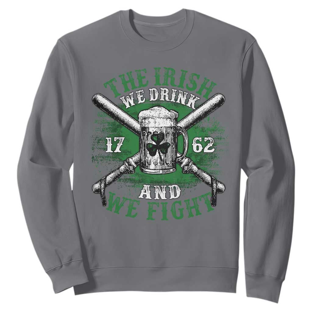 Irish Soldiers 1762 Sweatshirt The Irish We Drink And We Fight Shamrock Beer Parade TS11 Charcoal Print Your Wear