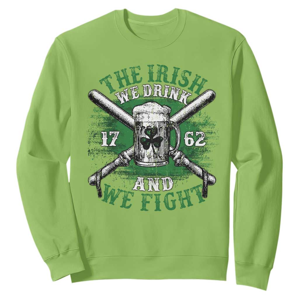 Irish Soldiers 1762 Sweatshirt The Irish We Drink And We Fight Shamrock Beer Parade TS11 Lime Print Your Wear