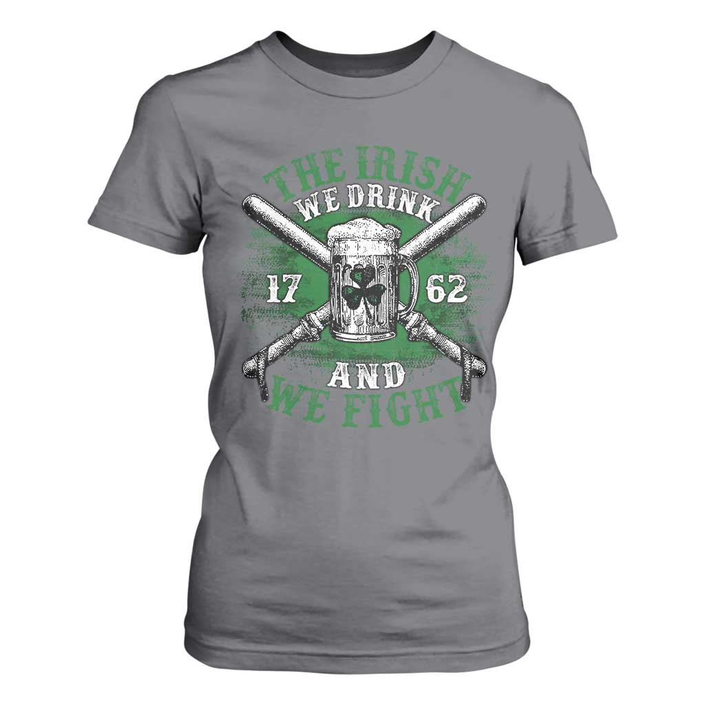 Irish Soldiers 1762 T Shirt For Women The Irish We Drink And We Fight Shamrock Beer Parade TS11 Charcoal Print Your Wear