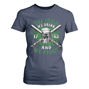 Irish Soldiers 1762 T Shirt For Women The Irish We Drink And We Fight Shamrock Beer Parade TS11 Navy Print Your Wear