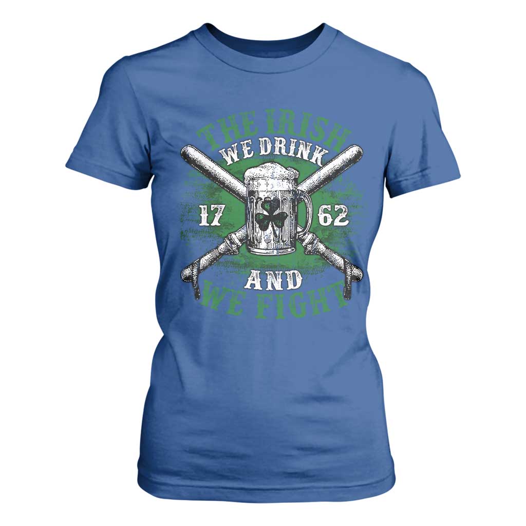 Irish Soldiers 1762 T Shirt For Women The Irish We Drink And We Fight Shamrock Beer Parade TS11 Royal Blue Print Your Wear