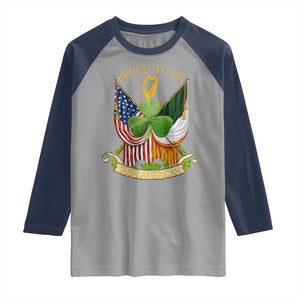 Proud To Be Irish American Raglan Shirt Vintage Ireland USA Flag Shamrock Harp TS11 Sport Gray Navy Print Your Wear