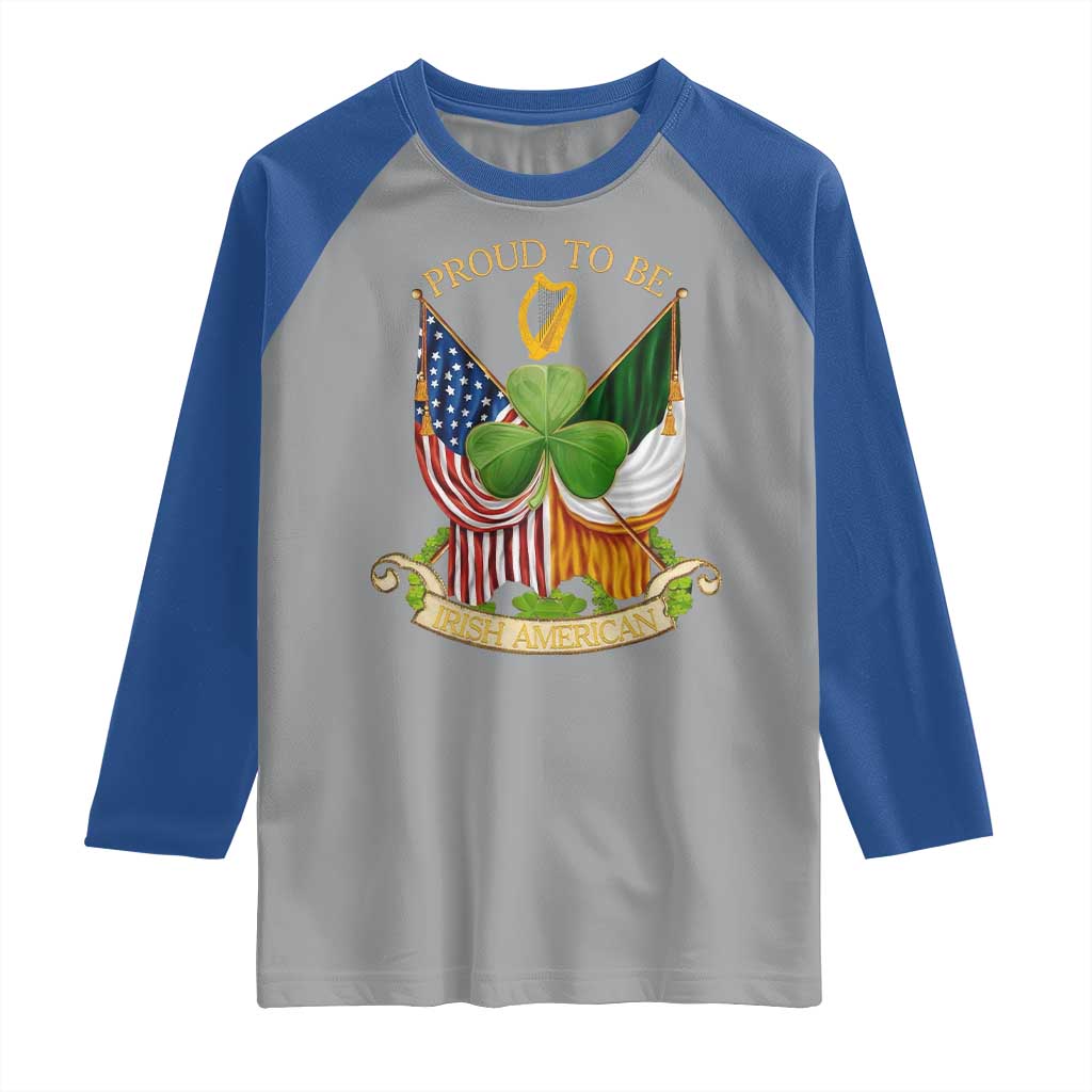 Proud To Be Irish American Raglan Shirt Vintage Ireland USA Flag Shamrock Harp TS11 Sport Gray Royal Print Your Wear