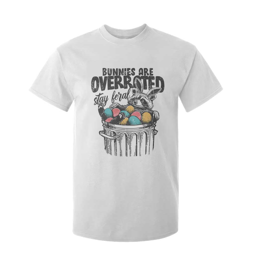 Funny Easter Day Racoon T Shirt For Kid Bunnies Are Overrated Stay Feral Eggs TS11 White Print Your Wear