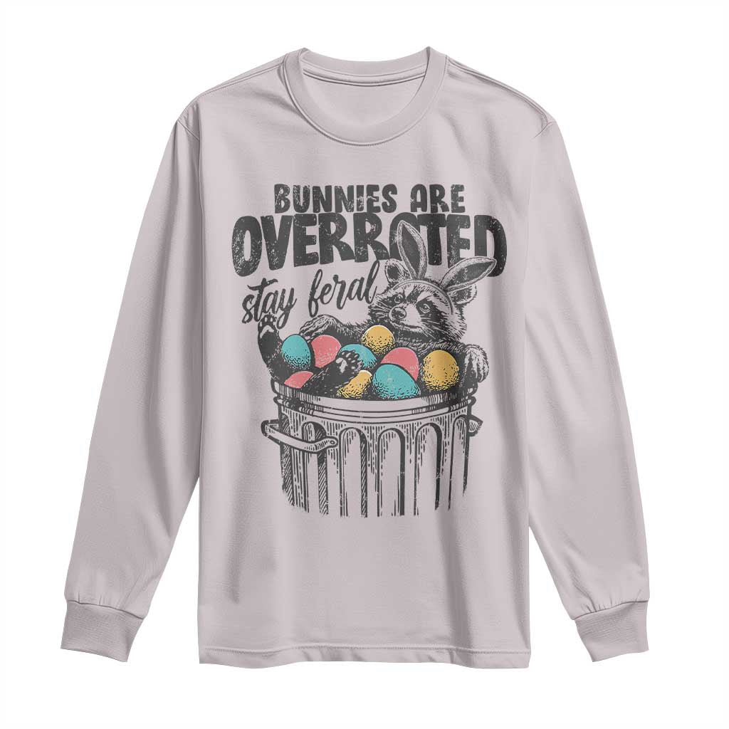 Funny Easter Day Racoon Long Sleeve Shirt Bunnies Are Overrated Stay Feral Eggs TS11 Ice Gray Print Your Wear