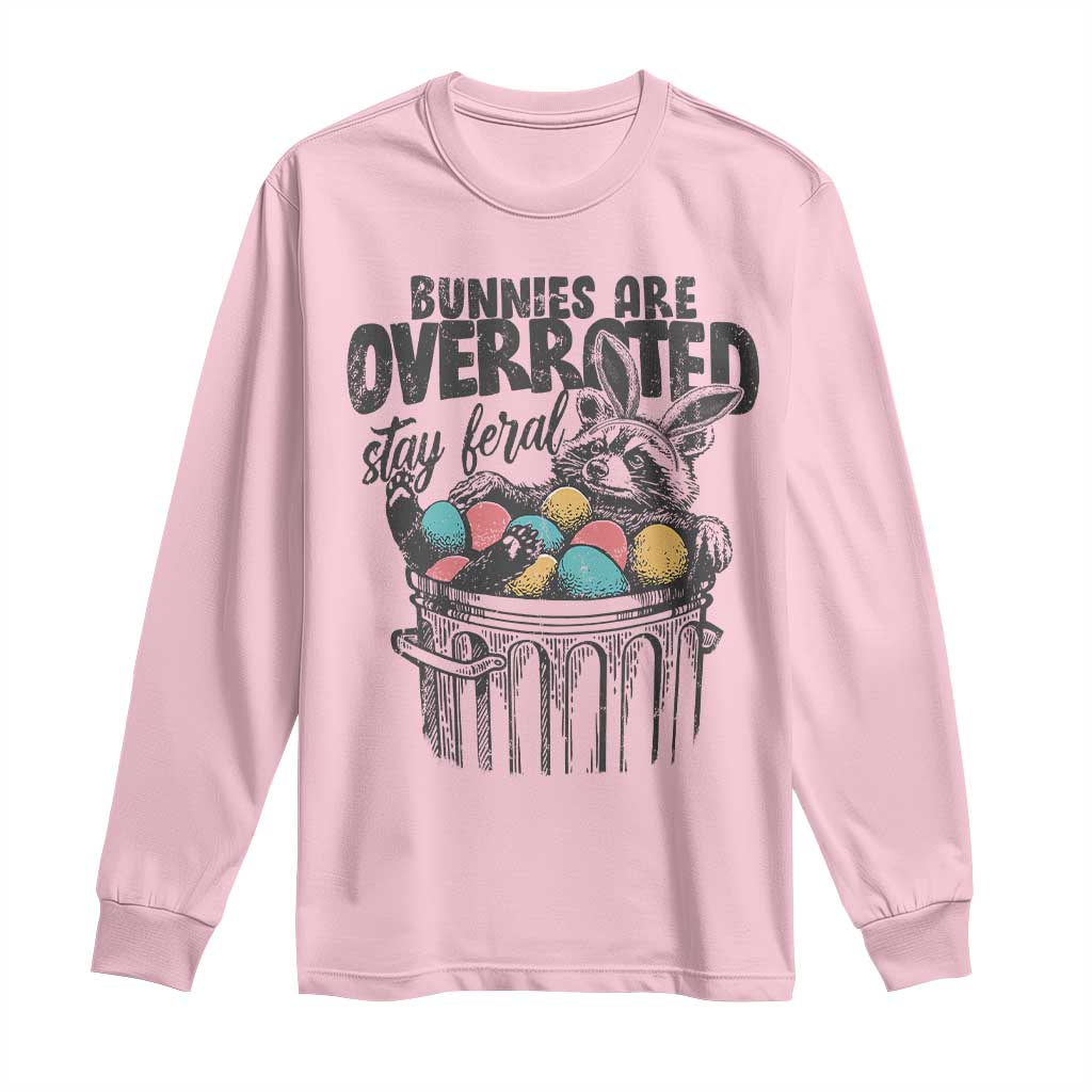 Funny Easter Day Racoon Long Sleeve Shirt Bunnies Are Overrated Stay Feral Eggs TS11 Light Pink Print Your Wear