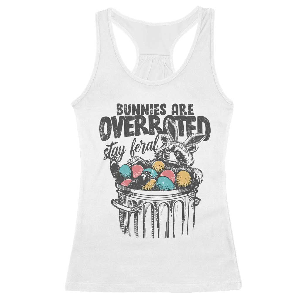 Funny Easter Day Racoon Racerback Tank Top Bunnies Are Overrated Stay Feral Eggs TS11 White Print Your Wear