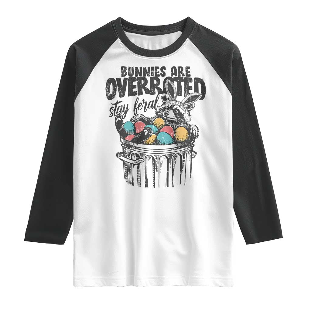 Funny Easter Day Racoon Raglan Shirt Bunnies Are Overrated Stay Feral Eggs TS11 White Black Print Your Wear