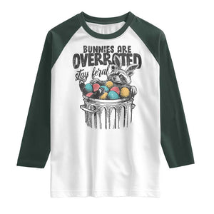 Funny Easter Day Racoon Raglan Shirt Bunnies Are Overrated Stay Feral Eggs TS11 White Dark Forest Green Print Your Wear