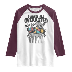 Funny Easter Day Racoon Raglan Shirt Bunnies Are Overrated Stay Feral Eggs TS11 White Maroon Print Your Wear