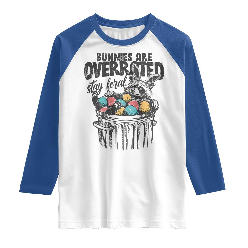 Funny Easter Day Racoon Raglan Shirt Bunnies Are Overrated Stay Feral Eggs TS11 White Royal Print Your Wear