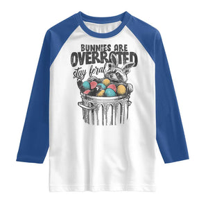 Funny Easter Day Racoon Raglan Shirt Bunnies Are Overrated Stay Feral Eggs TS11 White Royal Print Your Wear