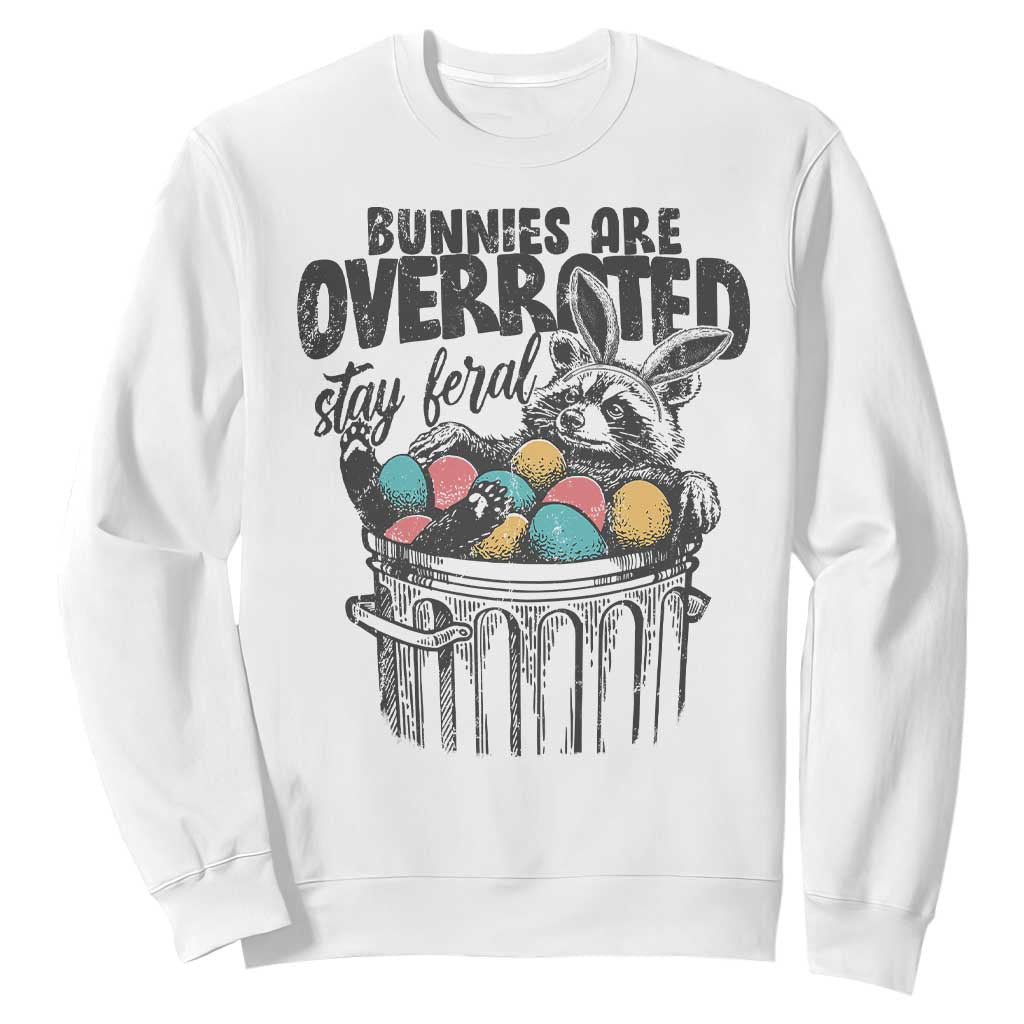 Funny Easter Day Racoon Sweatshirt Bunnies Are Overrated Stay Feral Eggs TS11 White Print Your Wear