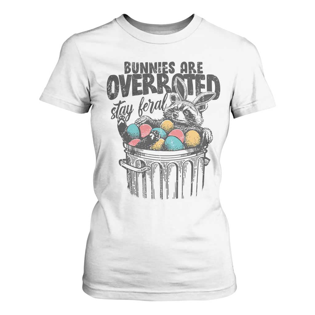 Funny Easter Day Racoon T Shirt For Women Bunnies Are Overrated Stay Feral Eggs TS11 White Print Your Wear