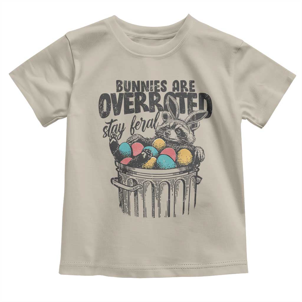 Funny Easter Day Racoon Toddler T Shirt Bunnies Are Overrated Stay Feral Eggs TS11 Sand Print Your Wear