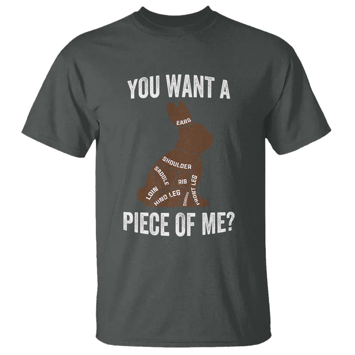 Funny You Want A Piece Of Me T Shirt Chocolate Easter Bunny TS11 Dark Heather Print Your Wear
