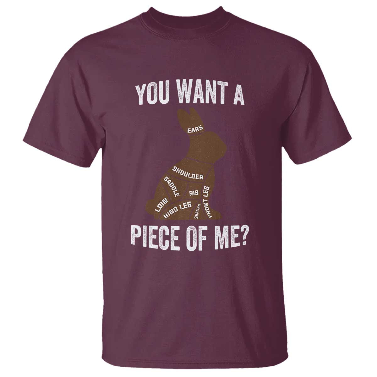 Funny You Want A Piece Of Me T Shirt Chocolate Easter Bunny TS11 Maroon Print Your Wear