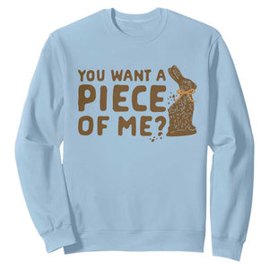 Funny Easter Day Chocolate Bunny Sweatshirt You Want A Piece Of Me TS11 Light Blue Print Your Wear