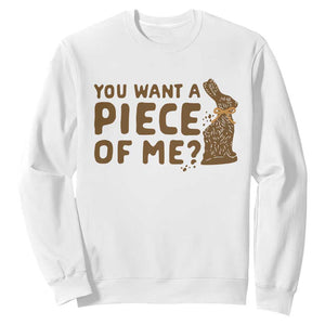 Funny Easter Day Chocolate Bunny Sweatshirt You Want A Piece Of Me TS11 White Print Your Wear