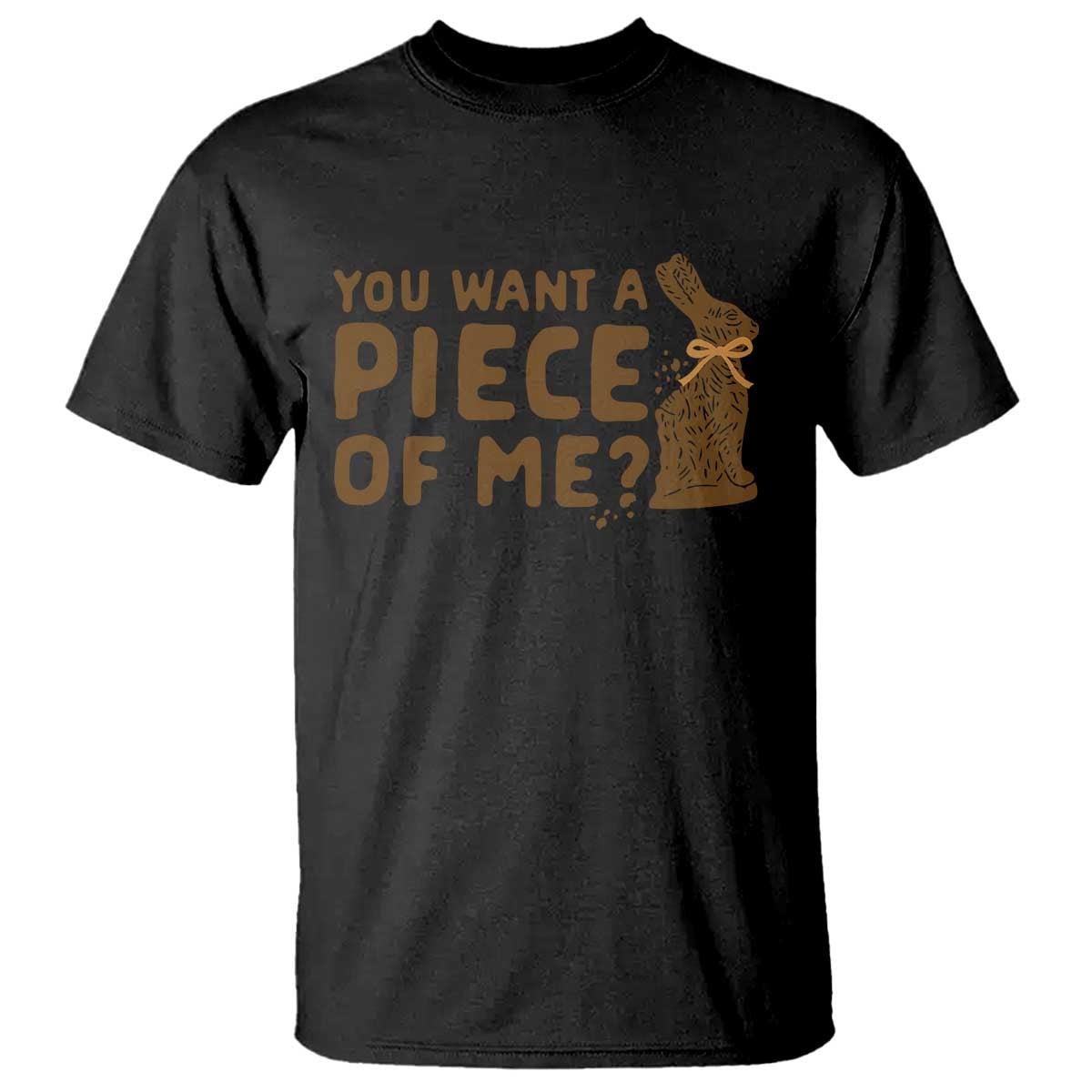 Funny Easter Day Chocolate Bunny T Shirt You Want A Piece Of Me TS11 Black Print Your Wear