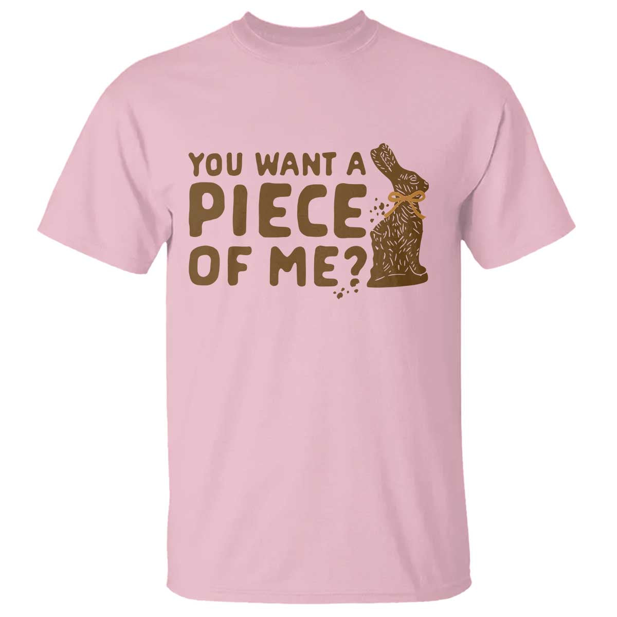 Funny Easter Day Chocolate Bunny T Shirt You Want A Piece Of Me TS11 Light Pink Print Your Wear