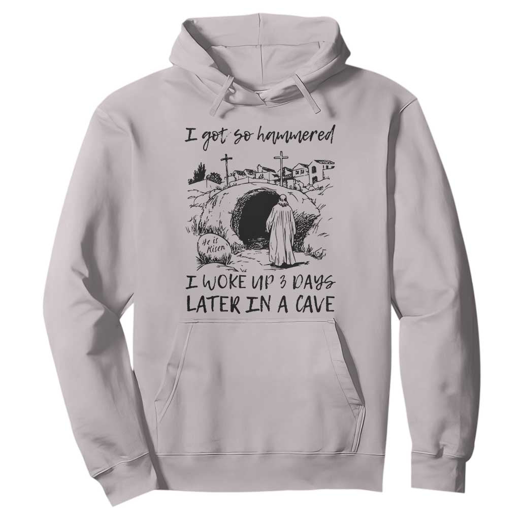 Funny I Got So Hammered I Woke Up 3 Days Later In A Cave Hoodie Christian Easter Day Religious TS11 Ice Gray Print Your Wear