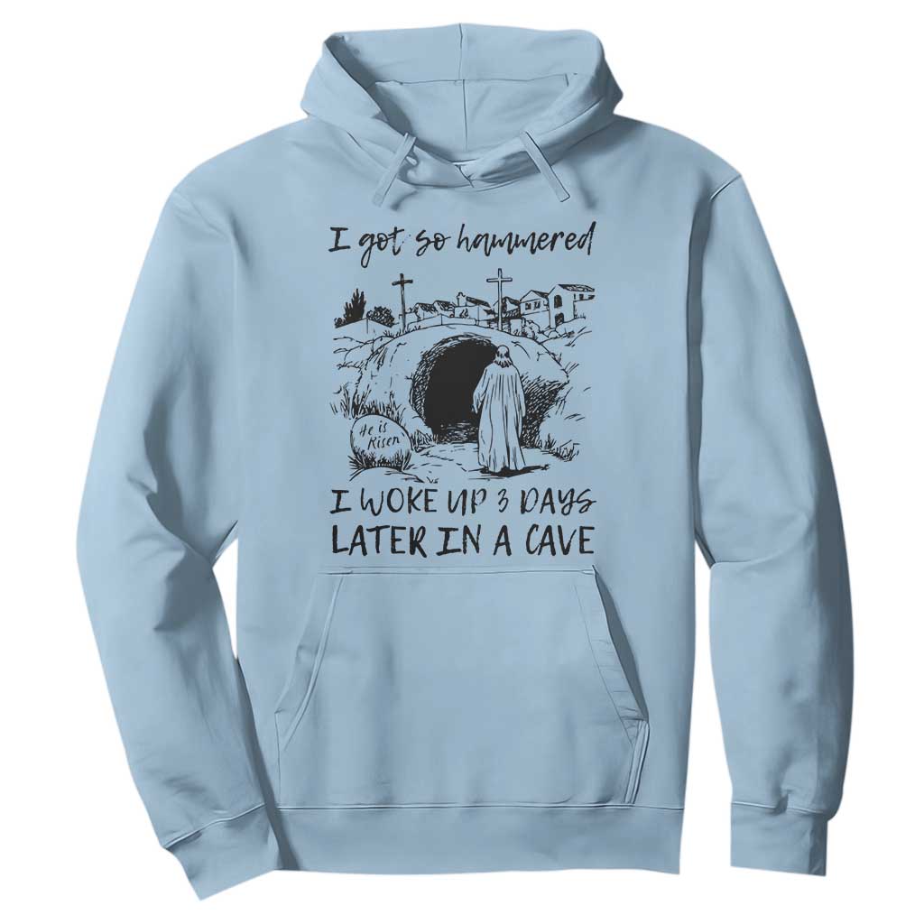 Funny I Got So Hammered I Woke Up 3 Days Later In A Cave Hoodie Christian Easter Day Religious TS11 Light Blue Print Your Wear