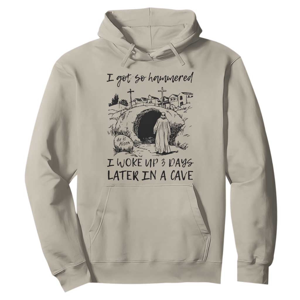 Funny I Got So Hammered I Woke Up 3 Days Later In A Cave Hoodie Christian Easter Day Religious TS11 Sand Print Your Wear