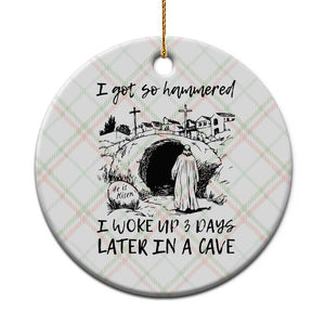 Funny I Got So Hammered I Woke Up 3 Days Later In A Cave Ceramic Ornament Christian Easter Day Religious TS11 1pc Christmas Plaid Print Your Wear