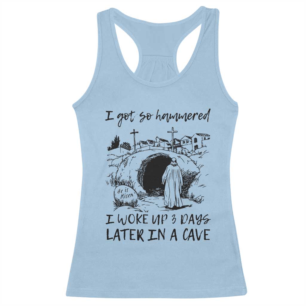Funny I Got So Hammered I Woke Up 3 Days Later In A Cave Racerback Tank Top Christian Easter Day Religious TS11 Light Blue Print Your Wear