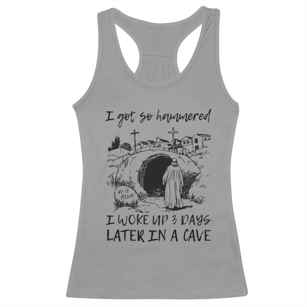 Funny I Got So Hammered I Woke Up 3 Days Later In A Cave Racerback Tank Top Christian Easter Day Religious TS11 Sport Gray Print Your Wear
