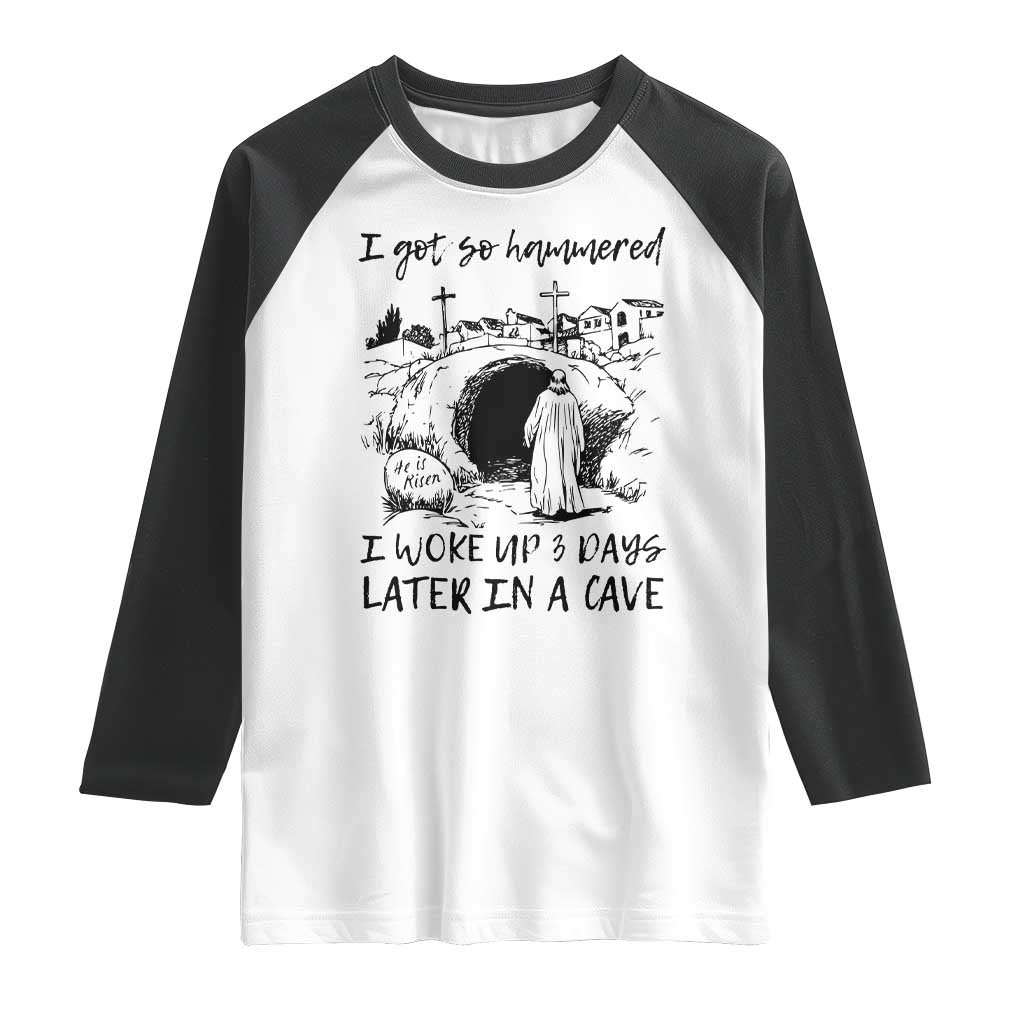 Funny I Got So Hammered I Woke Up 3 Days Later In A Cave Raglan Shirt Christian Easter Day Religious TS11 White Black Print Your Wear