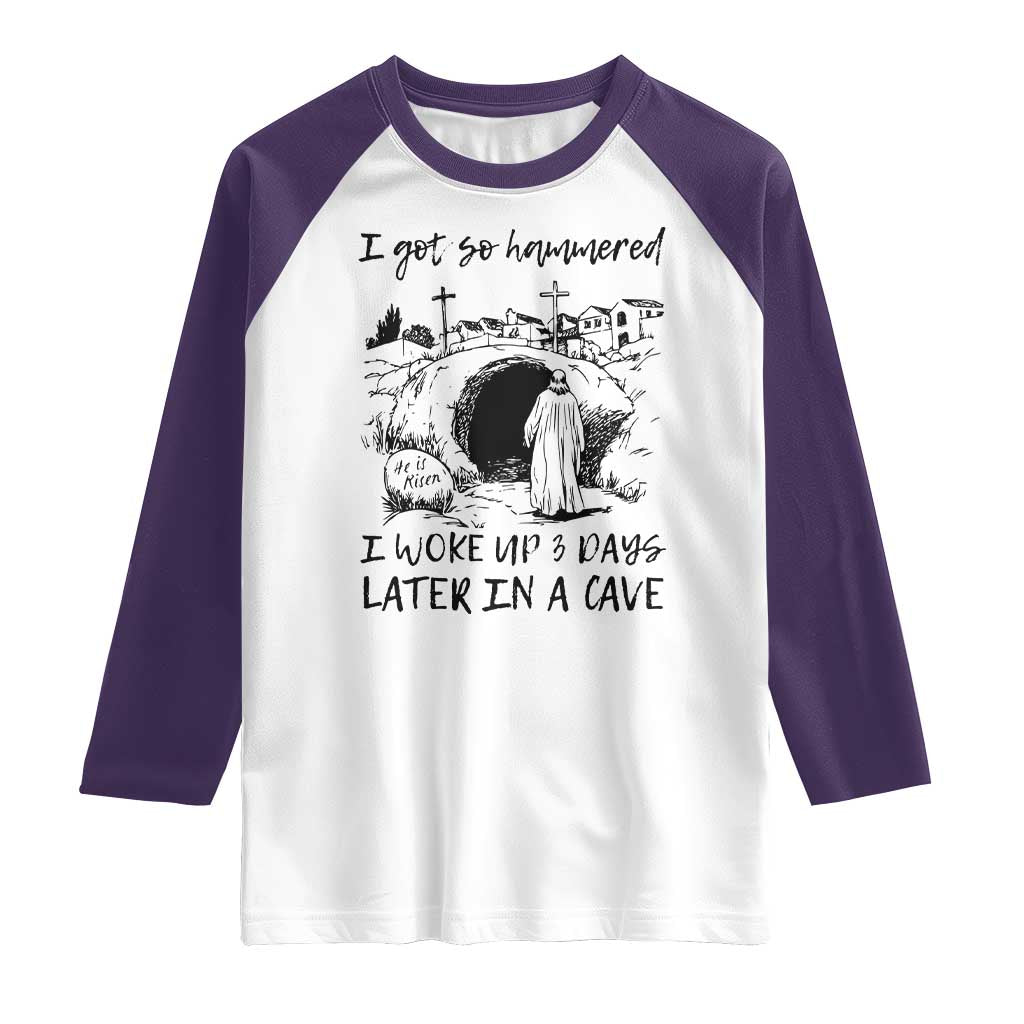 Funny I Got So Hammered I Woke Up 3 Days Later In A Cave Raglan Shirt Christian Easter Day Religious TS11 White Purple Print Your Wear