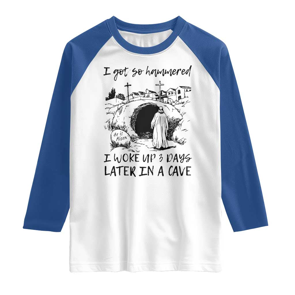 Funny I Got So Hammered I Woke Up 3 Days Later In A Cave Raglan Shirt Christian Easter Day Religious TS11 White Royal Print Your Wear