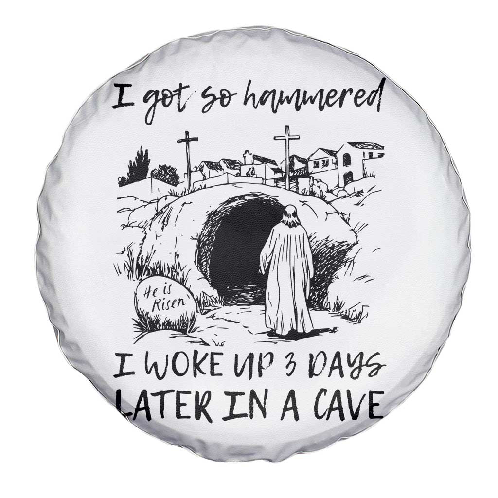 Funny I Got So Hammered I Woke Up 3 Days Later In A Cave Spare Tire Cover Christian Easter Day Religious TS11 Print Your Wear