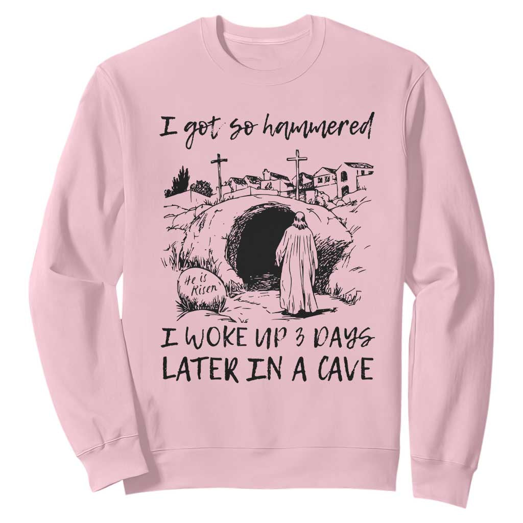 Funny I Got So Hammered I Woke Up 3 Days Later In A Cave Sweatshirt Christian Easter Day Religious TS11 Light Pink Print Your Wear