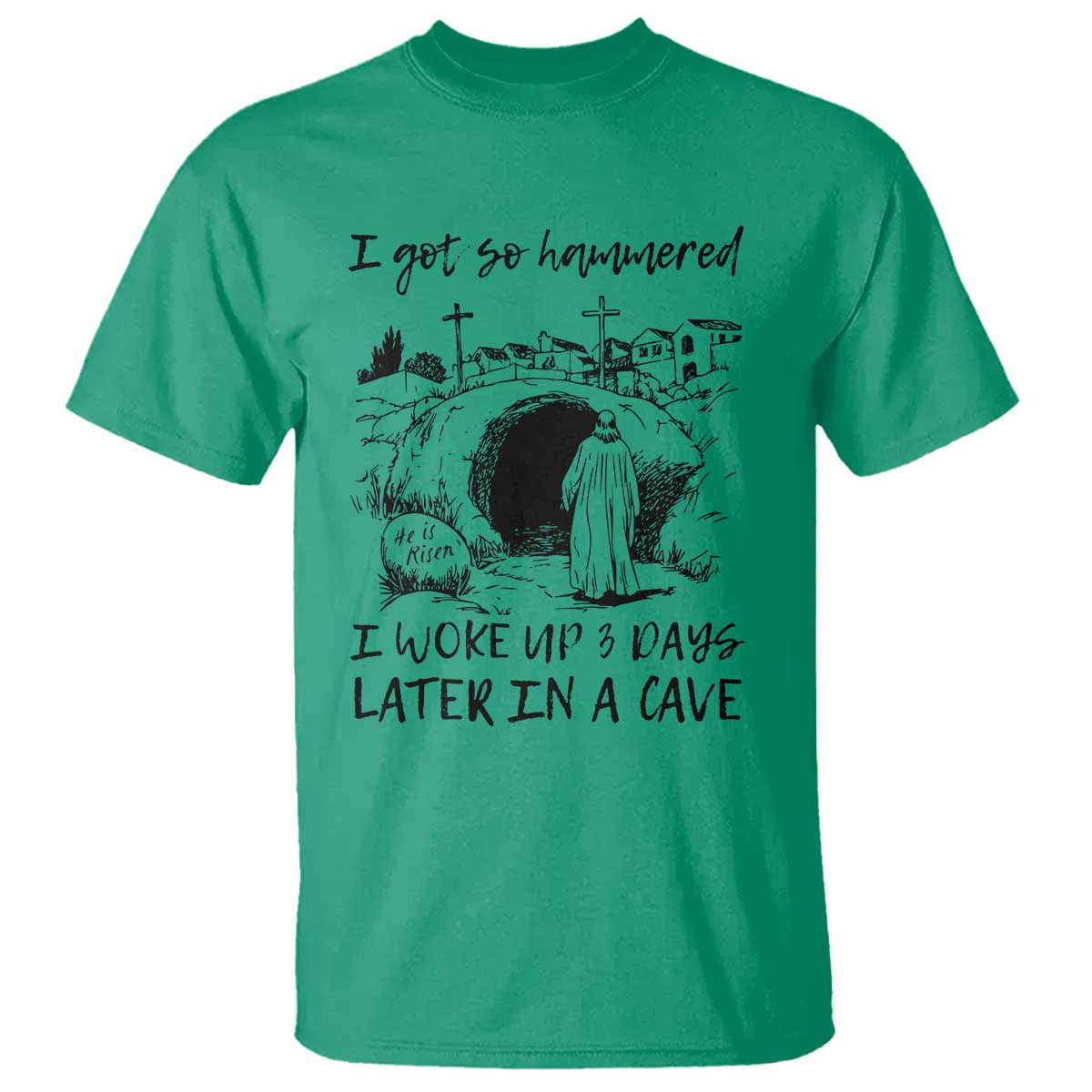 Funny I Got So Hammered I Woke Up 3 Days Later In A Cave T Shirt Christian Easter Day Religious TS11 Irish Green Print Your Wear