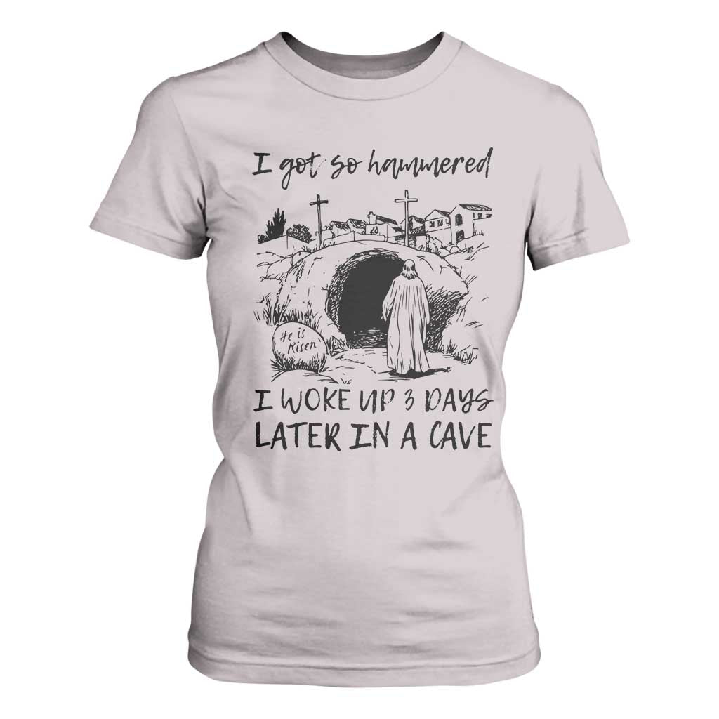 Funny I Got So Hammered I Woke Up 3 Days Later In A Cave T Shirt For Women Christian Easter Day Religious TS11 Ice Gray Print Your Wear