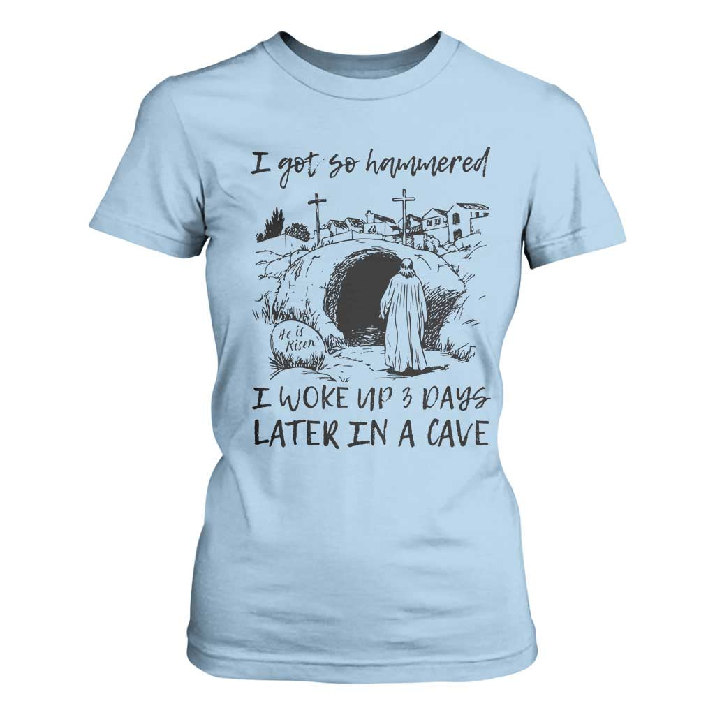 Funny I Got So Hammered I Woke Up 3 Days Later In A Cave T Shirt For Women Christian Easter Day Religious TS11 Light Blue Print Your Wear