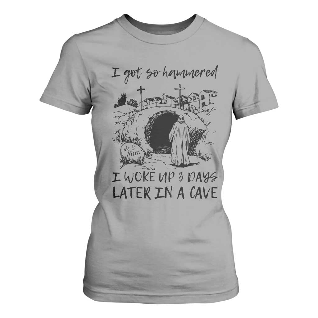 Funny I Got So Hammered I Woke Up 3 Days Later In A Cave T Shirt For Women Christian Easter Day Religious TS11 Sport Gray Print Your Wear