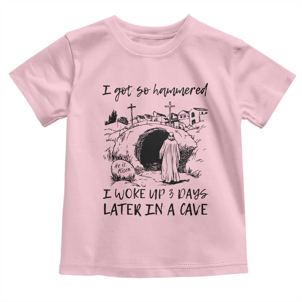 Funny I Got So Hammered I Woke Up 3 Days Later In A Cave Toddler T Shirt Christian Easter Day Religious TS11 Light Pink Print Your Wear