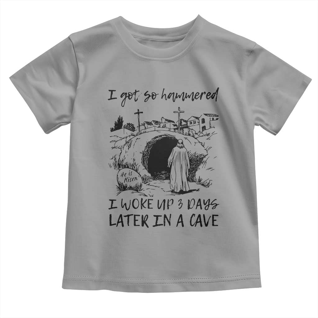 Funny I Got So Hammered I Woke Up 3 Days Later In A Cave Toddler T Shirt Christian Easter Day Religious TS11 Sport Gray Print Your Wear