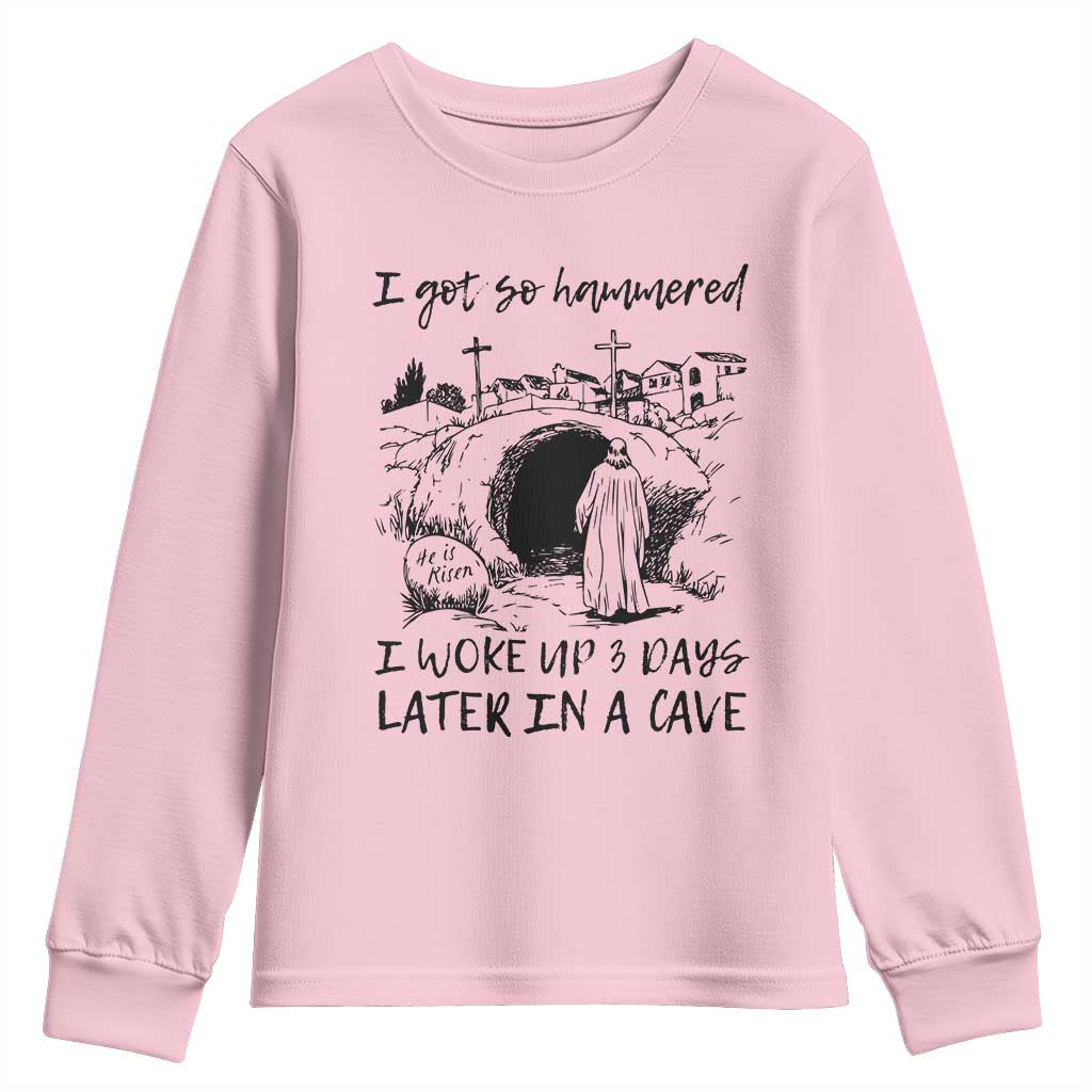 Funny I Got So Hammered I Woke Up 3 Days Later In A Cave Youth Sweatshirt Christian Easter Day Religious TS11 Light Pink Print Your Wear