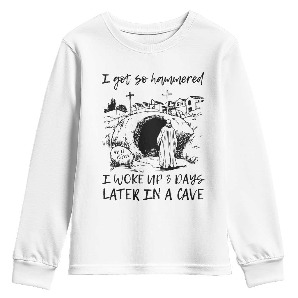 Funny I Got So Hammered I Woke Up 3 Days Later In A Cave Youth Sweatshirt Christian Easter Day Religious TS11 White Print Your Wear