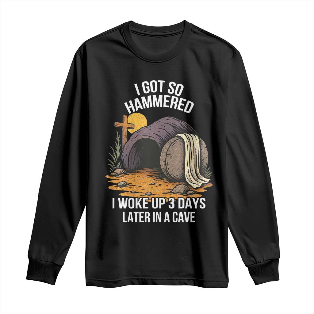 Christian Easter Day Religious Stone Long Sleeve Shirt I Got So Hammered I Woke Up 3 Days Later In A Cave TS11 Black Print Your Wear
