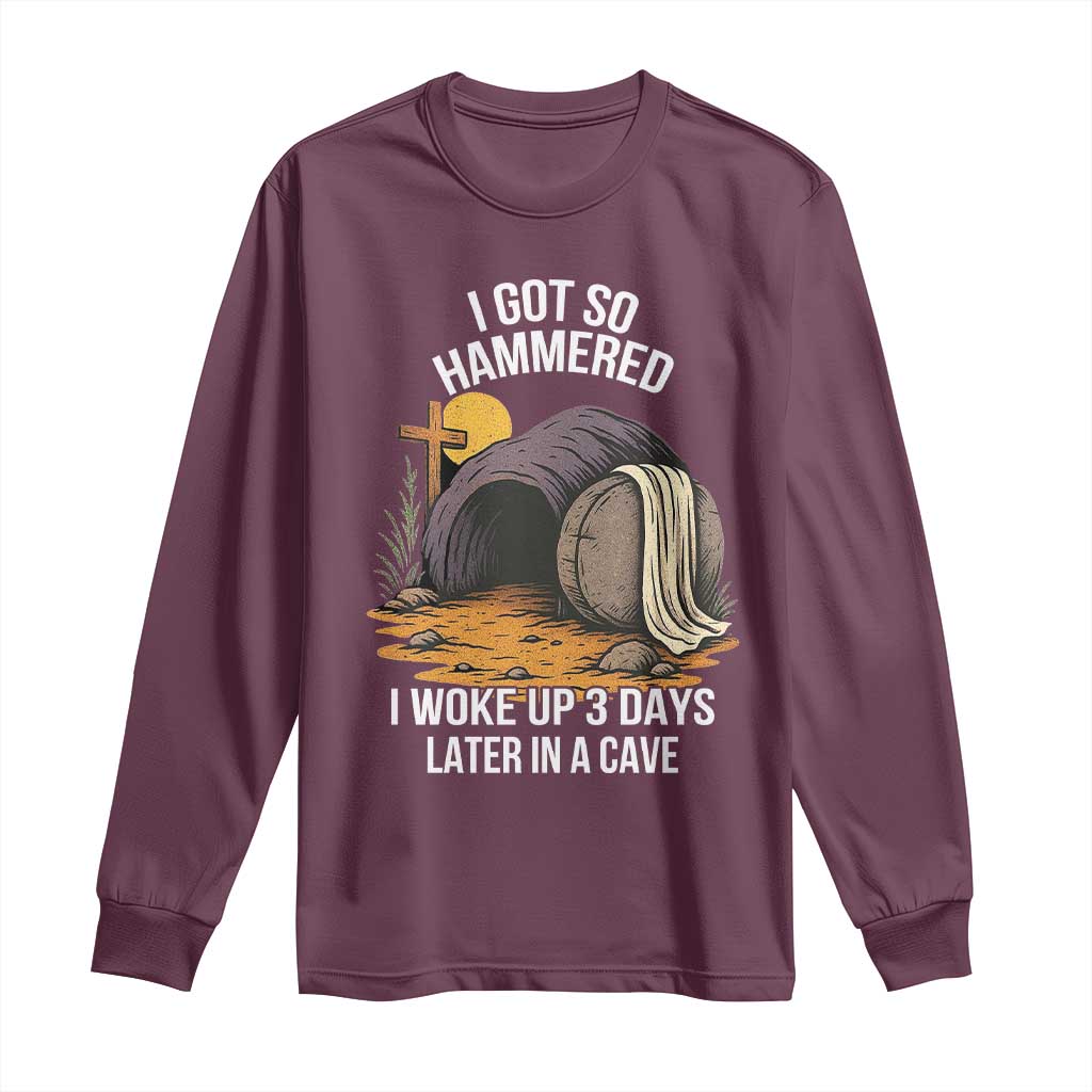 Christian Easter Day Religious Stone Long Sleeve Shirt I Got So Hammered I Woke Up 3 Days Later In A Cave TS11 Maroon Print Your Wear
