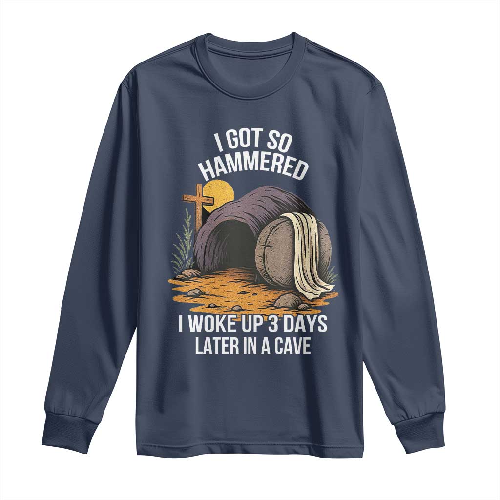 Christian Easter Day Religious Stone Long Sleeve Shirt I Got So Hammered I Woke Up 3 Days Later In A Cave TS11 Navy Print Your Wear