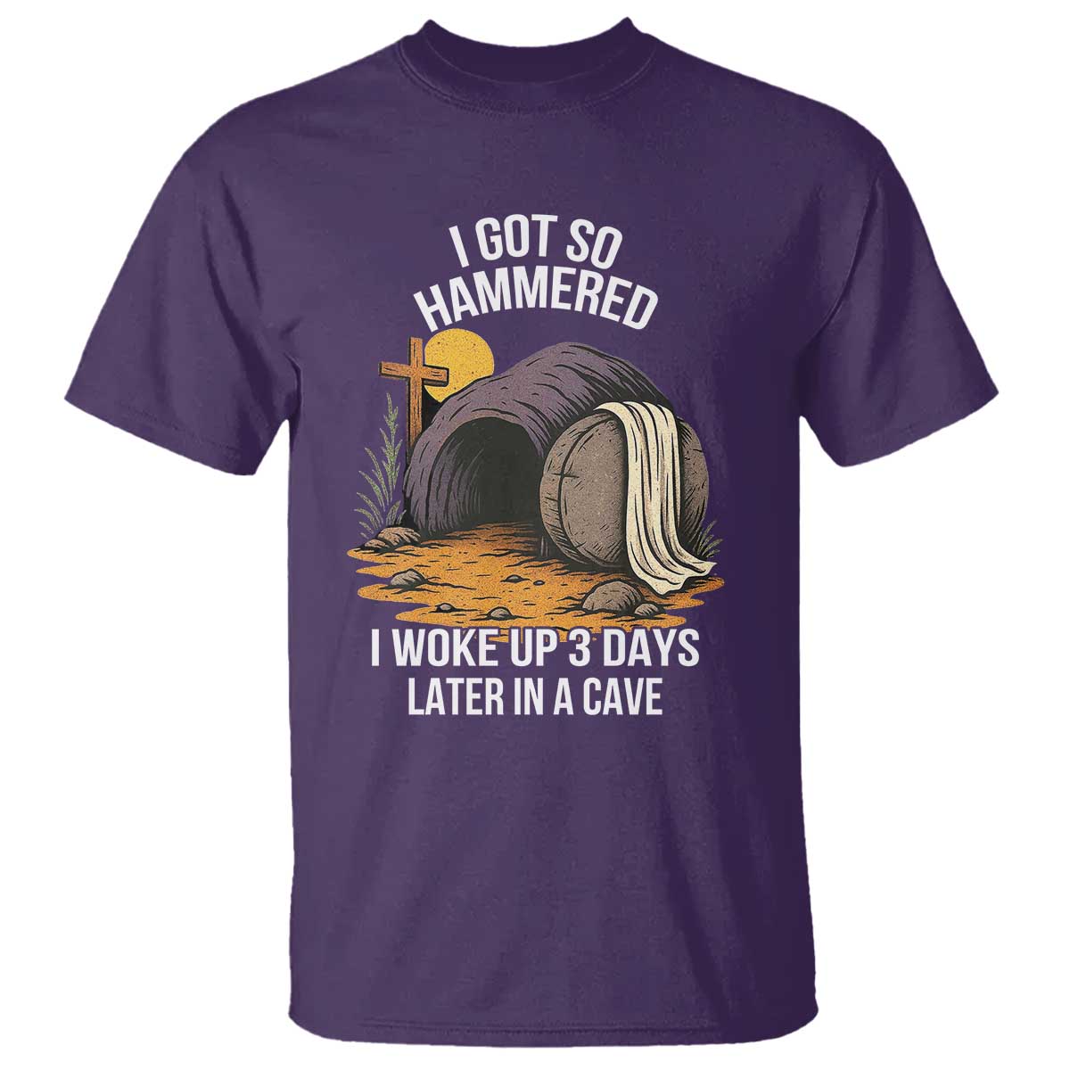 Christian Easter Day Religious Stone T Shirt I Got So Hammered I Woke Up 3 Days Later In A Cave TS11 Purple Print Your Wear