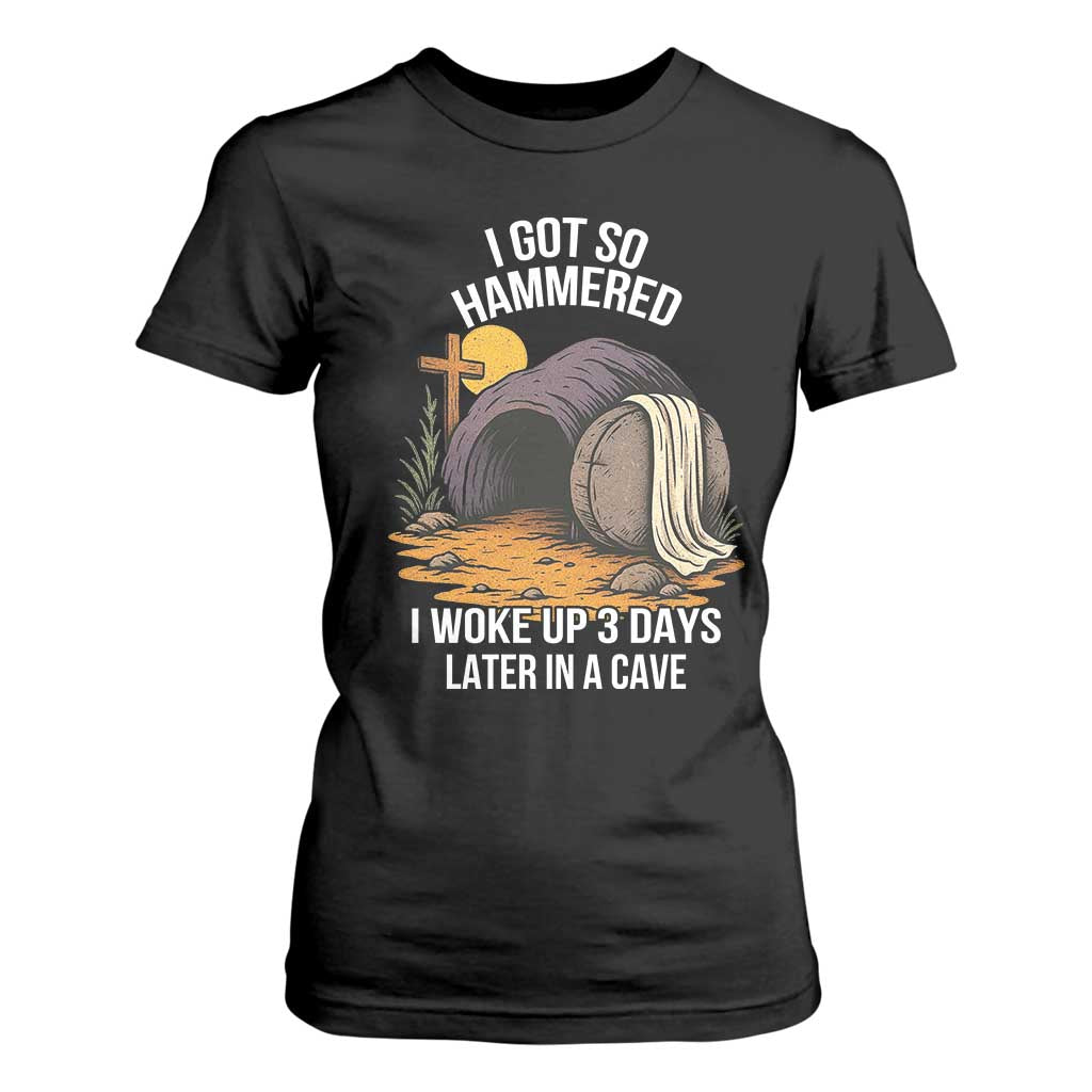 Christian Easter Day Religious Stone T Shirt For Women I Got So Hammered I Woke Up 3 Days Later In A Cave TS11 Black Print Your Wear